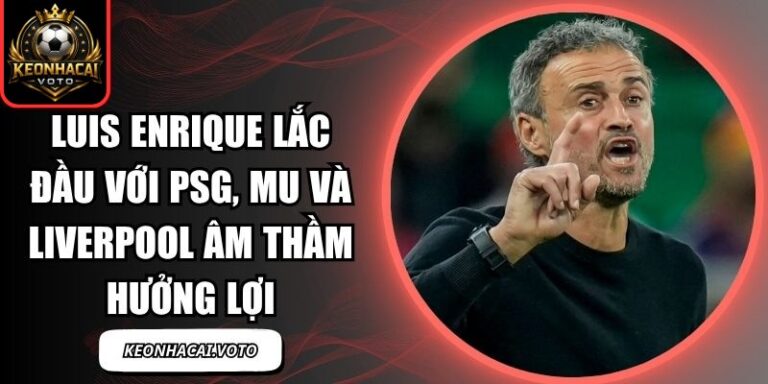 Luis Enrique lắc đầu với PSG
