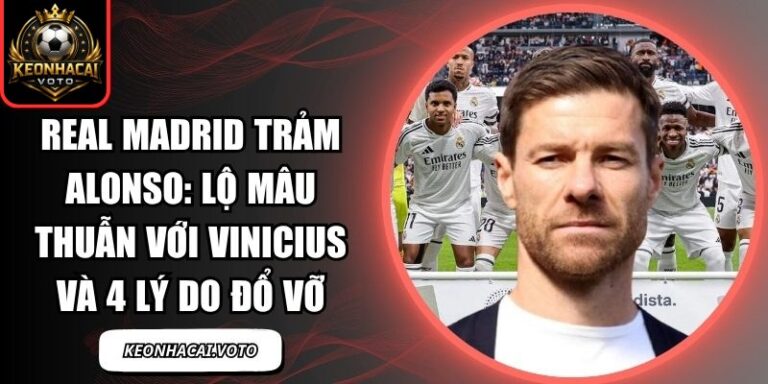 Real Madrid trảm Alonso: Lộ mâu thuẫn với Vinicius và 4 lý do đổ vỡ 5 Real Madrid trảm Alonso