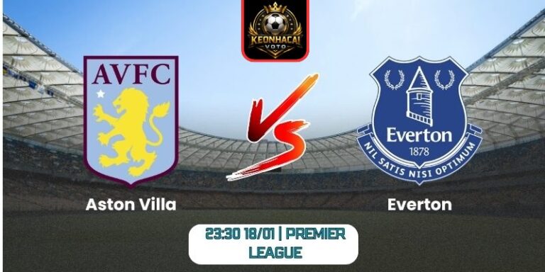 Soi kèo nhận định trận Aston Villa vs Everton (23:30 18/01 | Premier League) 9 Soi kèo nhận định trận Aston Villa vs Everton
