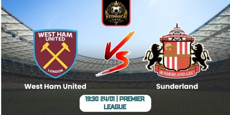Soi kèo nhận định trận West Ham United vs Sunderland (19:30 24/01 | Premier League) 1 Soi kèo nhận định trận West Ham United vs Sunderland