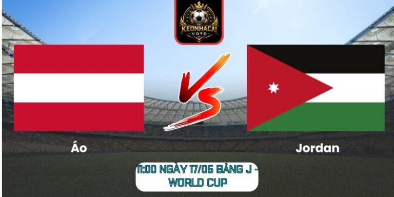 Soi Kèo Áo Vs Jordan 11:00 Ngày 17/06 (Bảng J - World Cup) 3 Áo Vs Jordan