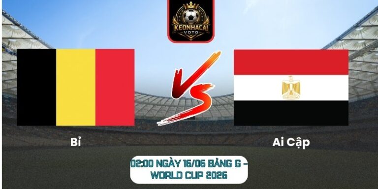Soi Kèo Bỉ Vs Ai Cập 02:00 Ngày 16/06 (Bảng G - World Cup 2026) 9 Bỉ vs Ai Cập