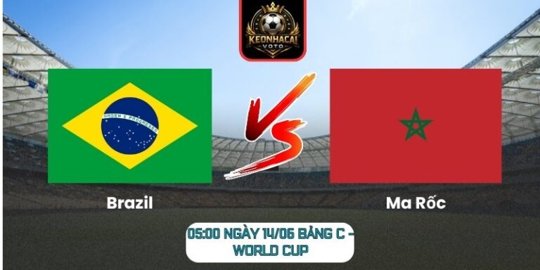 Soi Kèo Brazil Vs Ma Rốc 05:00 Ngày 14/06 (Bảng C - World Cup) 7 Brazil vs Ma Rốc