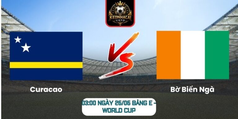 Soi kèo Curacao vs Bờ Biển Ngà 03:00 ngày 26/06 (Bảng E - World Cup) 7 Curacao vs Bờ Biển Ngà