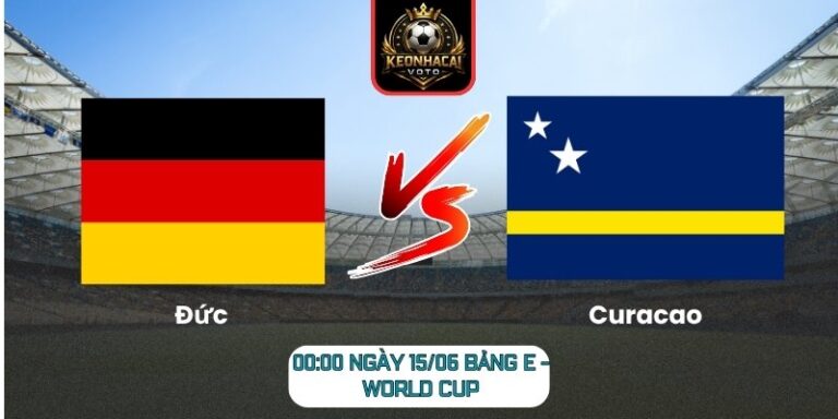 Soi Kèo Đức Vs Curacao 00:00 Ngày 15/06 (Bảng E - World Cup) 4 Đức vs Curacao