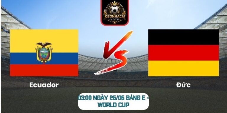 Soi kèo Ecuador vs Đức 03:00 ngày 26/06 (Bảng E - World Cup) 8 Ecuador vs Đức
