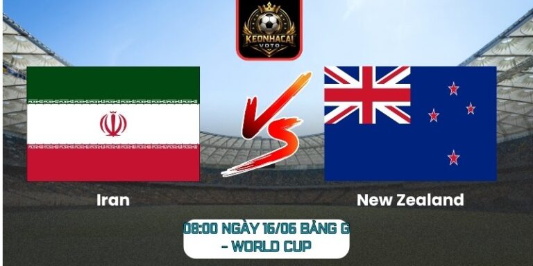 Soi Kèo Iran Vs New Zealand 08:00 Ngày 16/06 (Bảng G - World Cup) 7 Iran vs New Zealand