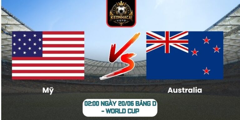 Soi Kèo Mỹ Vs Australia 02:00 Ngày 20/06 (Bảng D - World Cup) 4 Mỹ vs Australia