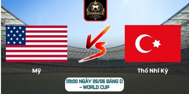 Soi kèo Mỹ vs Thổ Nhĩ Kỳ 09:00 ngày 26/06 (Bảng D - World Cup) 3 Mỹ vs Thổ Nhĩ Kỳ