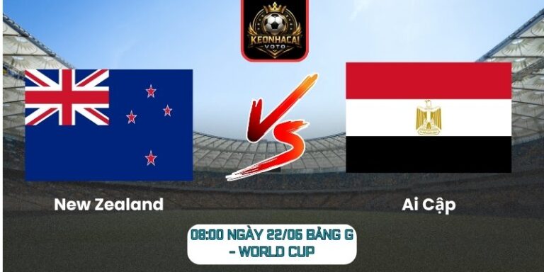 Soi kèo New Zealand vs Ai Cập 08:00 ngày 22/06 (Bảng G - World Cup) 3 New Zealand vs Ai Cập