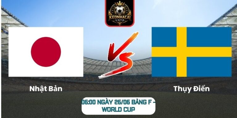 Soi kèo Nhật Bản vs Thụy Điển 06:00 ngày 26/06 (Bảng F - World Cup) 6 Nhật Bản vs Thụy Điển