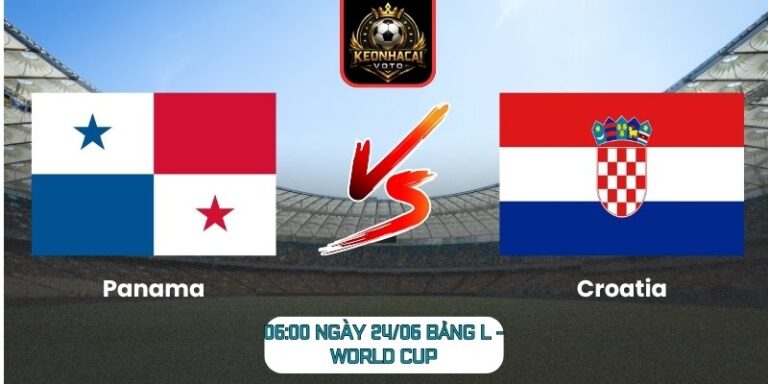 Soi kèo Panama vs Croatia 06:00 ngày 24/06 (Bảng L - World Cup) 6 Panama vs Croatia