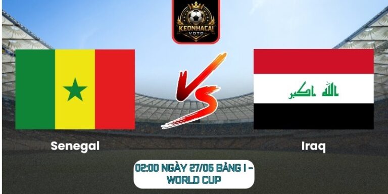 Soi kèo Senegal vs Iraq 02:00 ngày 27/06 (Bảng I - World Cup) 1 Senegal vs Iraq